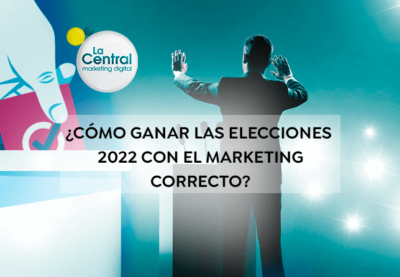 ¿Cómo ganar las Elecciones 2022 con el marketing correcto?